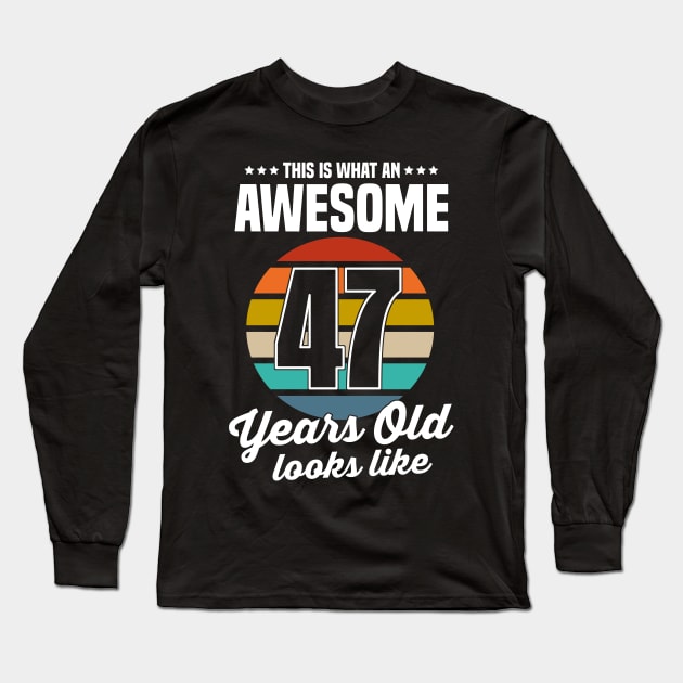 Vintage This Is What An Awesome 47 Years Old Looks Like Long Sleeve T-Shirt by trainerunderline